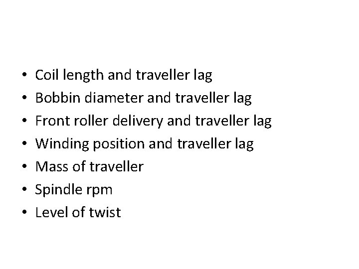  • • Coil length and traveller lag Bobbin diameter and traveller lag Front