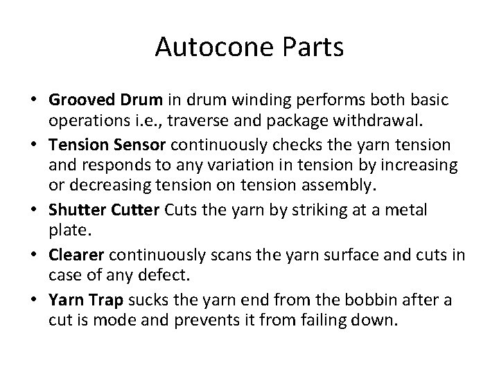 Autocone Parts • Grooved Drum in drum winding performs both basic operations i. e.