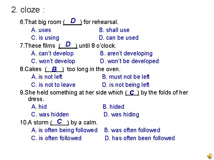 2. cloze : 6. That big room ( D ) for rehearsal. A. uses