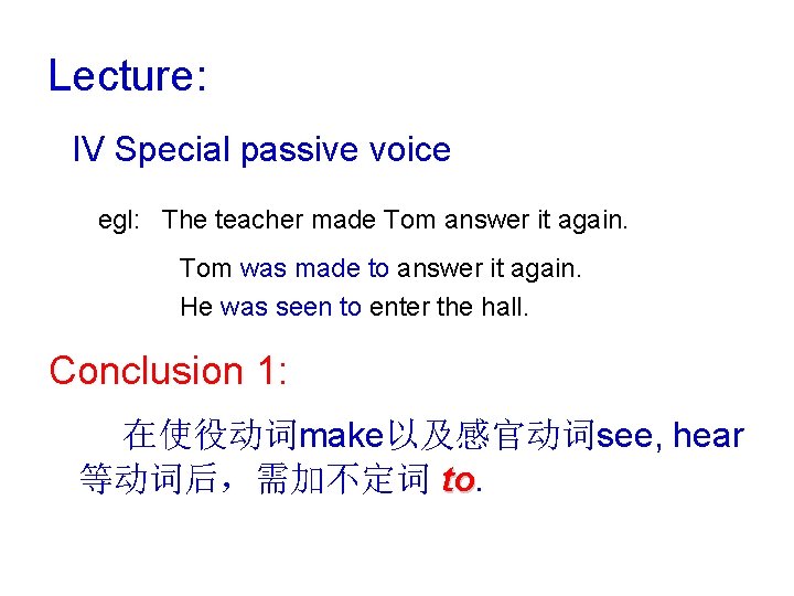 Lecture: IV Special passive voice egl: The teacher made Tom answer it again. Tom