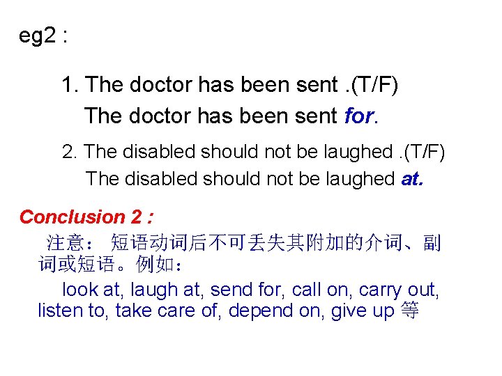 eg 2 : 1. The doctor has been sent. (T/F) The doctor has been