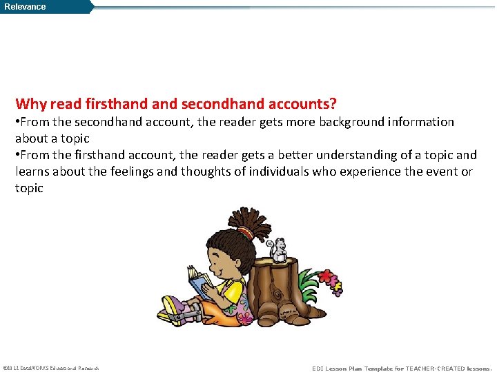 Relevance Why read firsthand secondhand accounts? • From the secondhand account, the reader gets