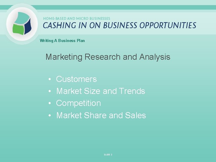 Writing A Business Plan Marketing Research and Analysis • • Customers Market Size and