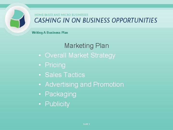 Writing A Business Plan • • • Marketing Plan Overall Market Strategy Pricing Sales