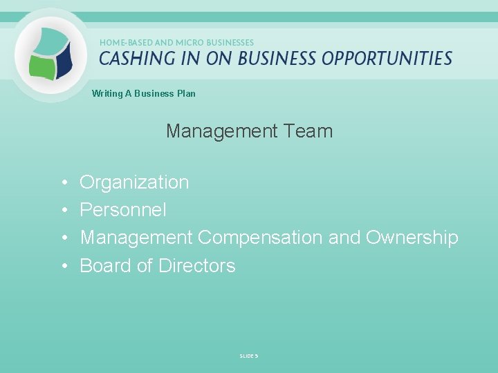 Writing A Business Plan Management Team • • Organization Personnel Management Compensation and Ownership