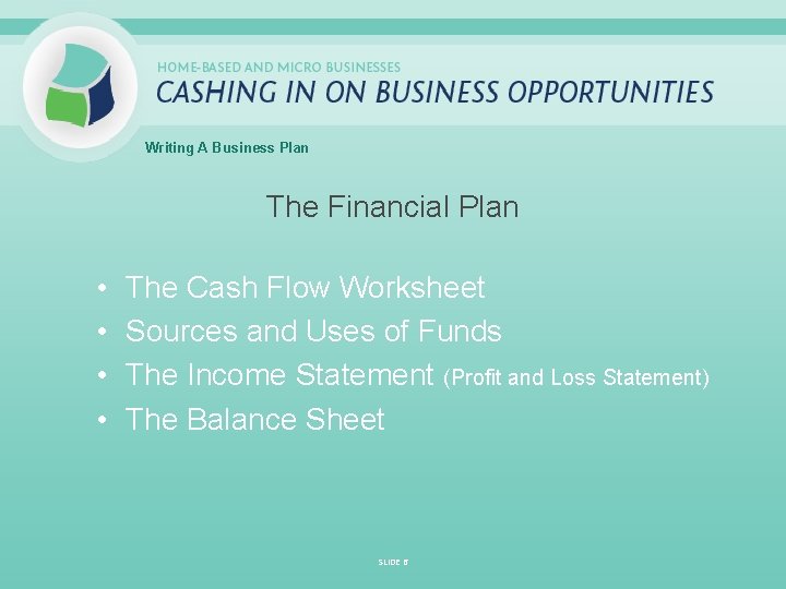 Writing A Business Plan The Financial Plan • • The Cash Flow Worksheet Sources