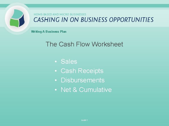 Writing A Business Plan The Cash Flow Worksheet • • Sales Cash Receipts Disbursements