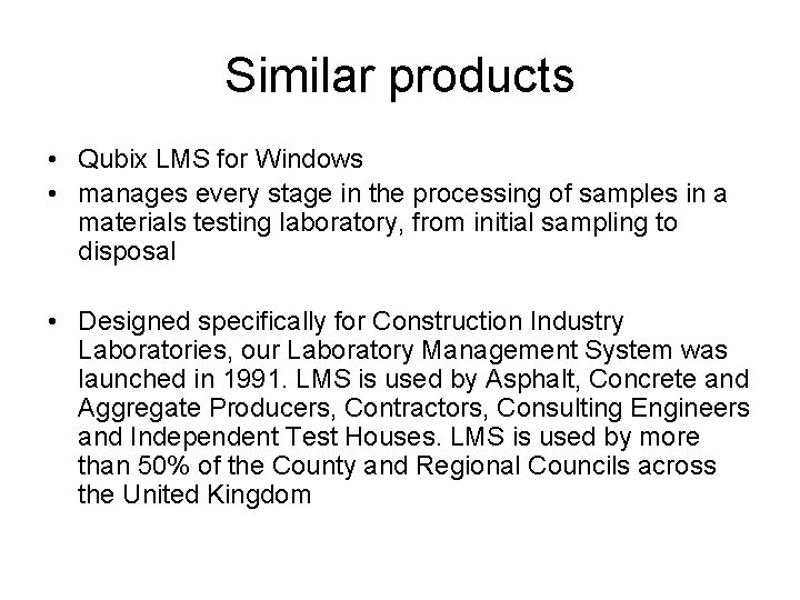 Similar products • Qubix LMS for Windows • manages every stage in the processing