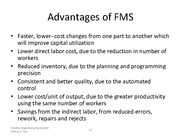 Advantages of FMS • Faster, lower- cost changes from one part to another which