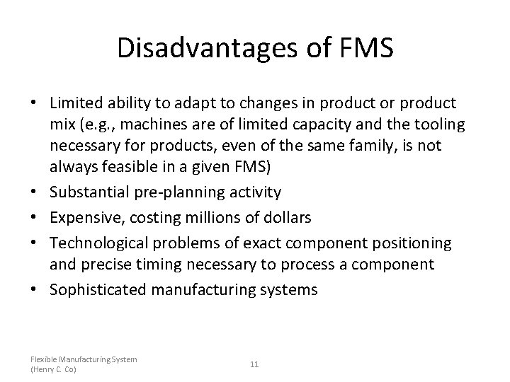 Disadvantages of FMS • Limited ability to adapt to changes in product or product