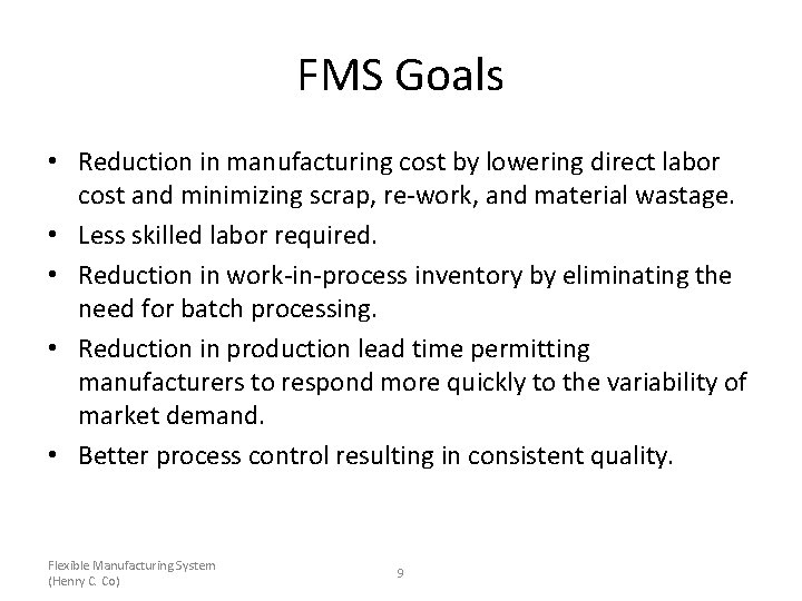 FMS Goals • Reduction in manufacturing cost by lowering direct labor cost and minimizing