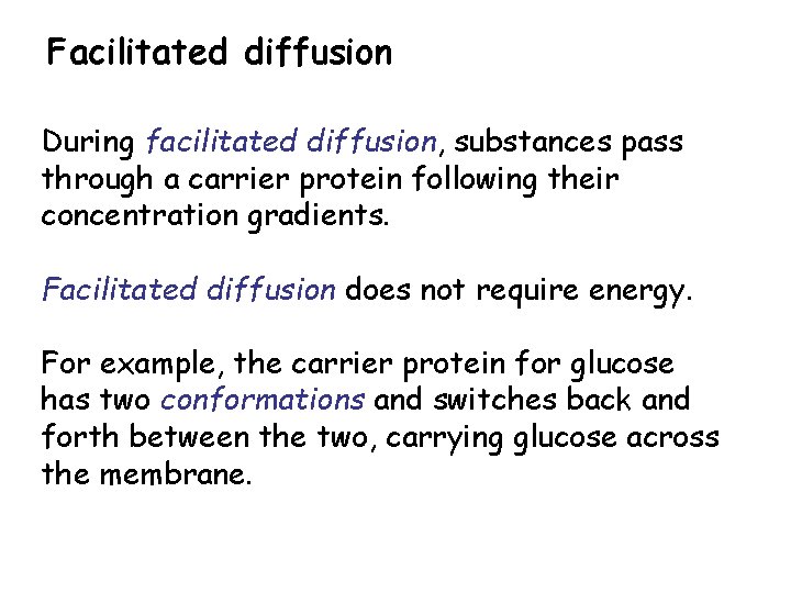 Facilitated diffusion During facilitated diffusion, substances pass through a carrier protein following their concentration