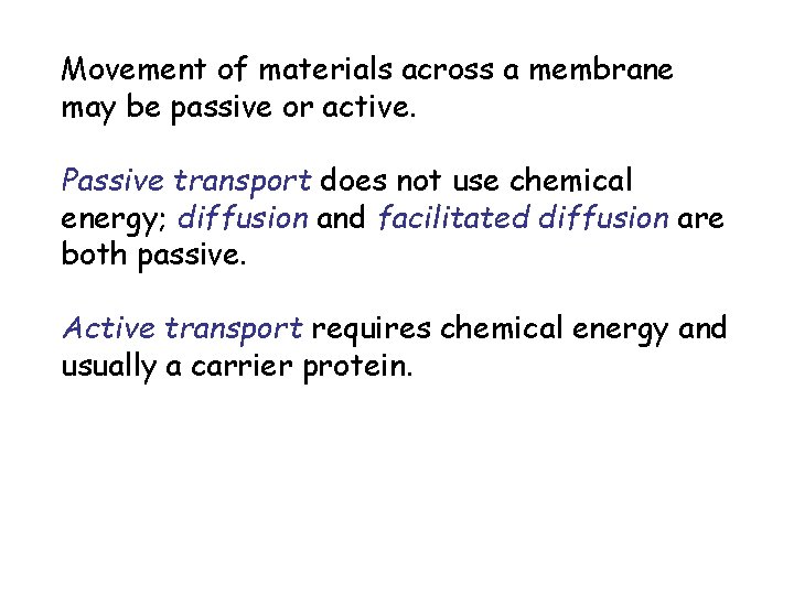 Movement of materials across a membrane may be passive or active. Passive transport does
