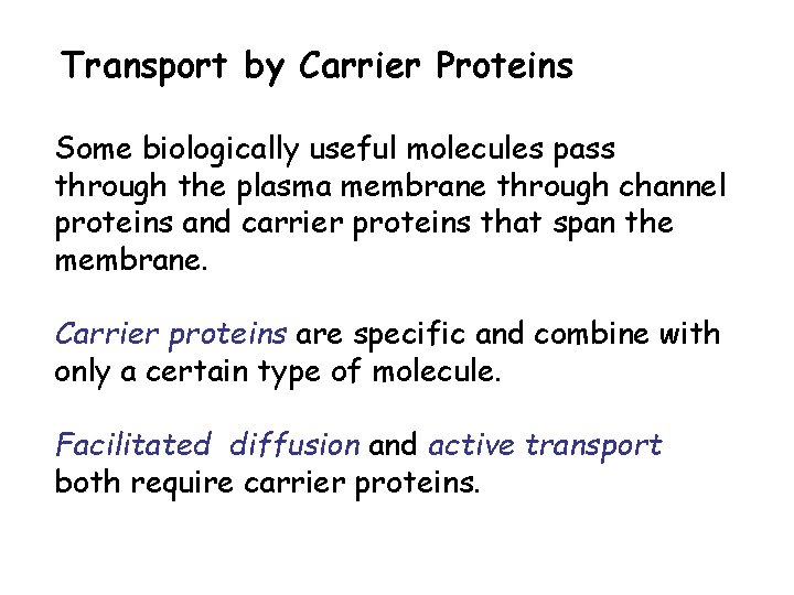 Transport by Carrier Proteins Some biologically useful molecules pass through the plasma membrane through
