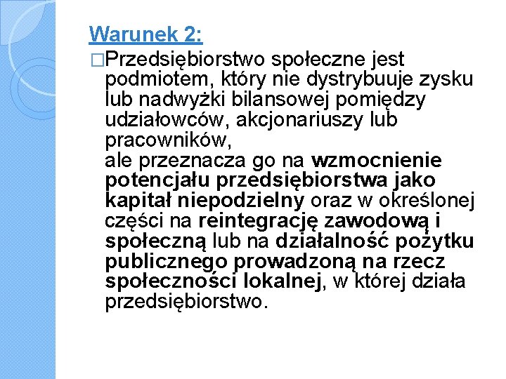 Warunek 2: �Przedsiębiorstwo społeczne jest podmiotem, który nie dystrybuuje zysku lub nadwyżki bilansowej pomiędzy