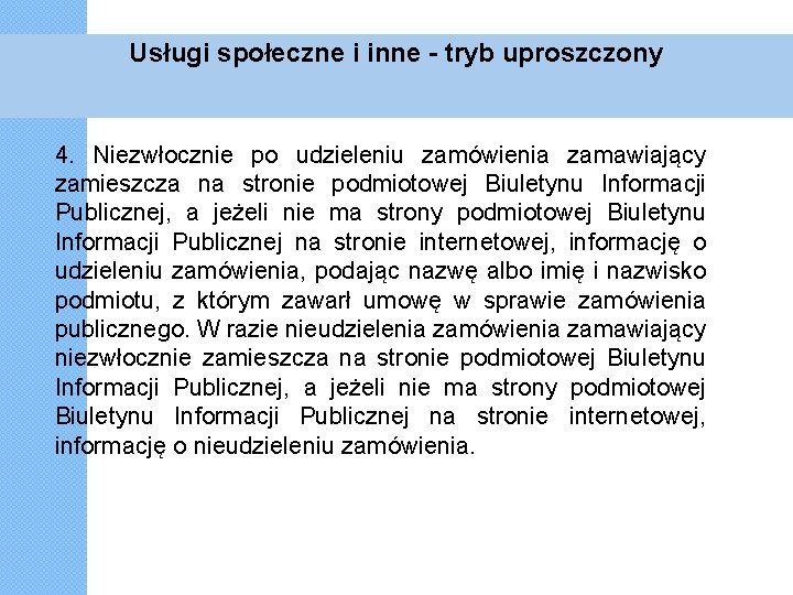 Usługi społeczne i inne - tryb uproszczony 4. Niezwłocznie po udzieleniu zamówienia zamawiający zamieszcza