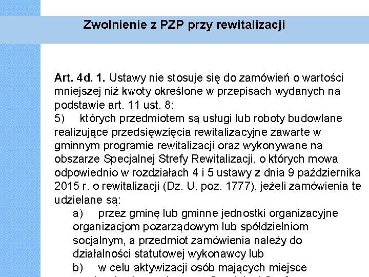 Zwolnienie z PZP przy rewitalizacji Art. 4 d. 1. Ustawy nie stosuje się do