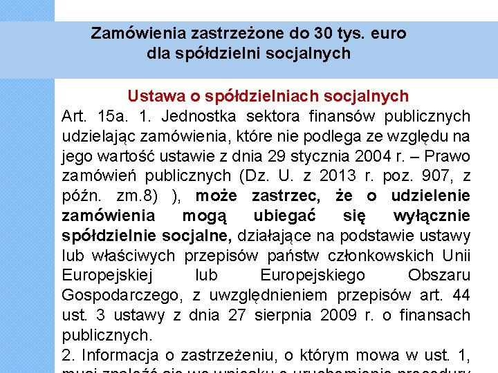 Zamówienia zastrzeżone do 30 tys. euro dla spółdzielni socjalnych Ustawa o spółdzielniach socjalnych Art.
