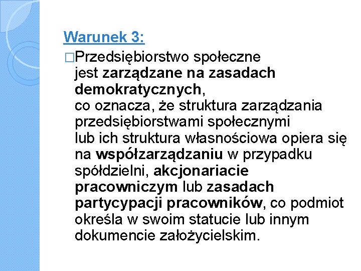 Warunek 3: �Przedsiębiorstwo społeczne jest zarządzane na zasadach demokratycznych, co oznacza, że struktura zarządzania