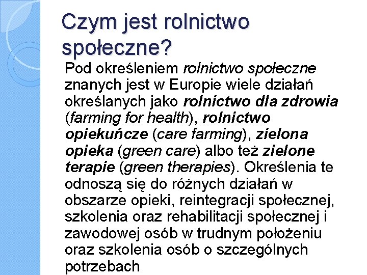 Czym jest rolnictwo społeczne? Pod określeniem rolnictwo społeczne znanych jest w Europie wiele działań