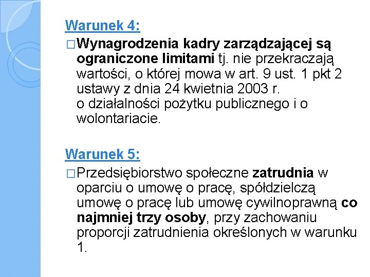 Warunek 4: �Wynagrodzenia kadry zarządzającej są ograniczone limitami tj. nie przekraczają wartości, o której