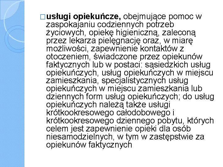 �usługi opiekuńcze, obejmujące pomoc w zaspokajaniu codziennych potrzeb życiowych, opiekę higieniczną, zaleconą przez lekarza