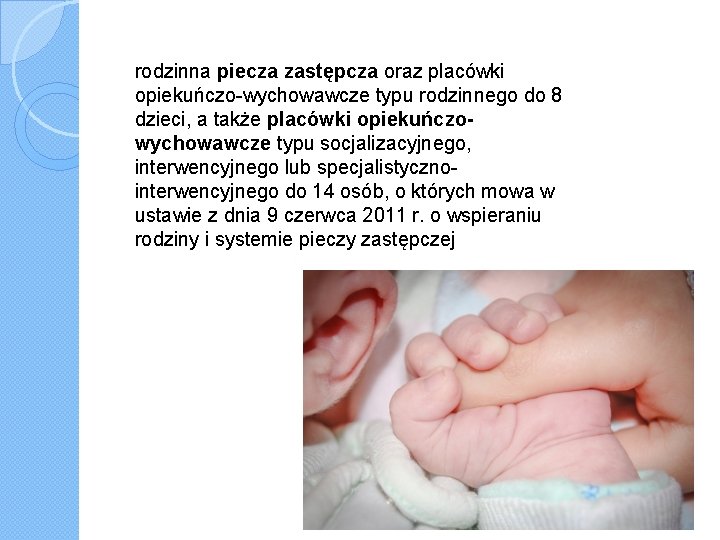 rodzinna piecza zastępcza oraz placówki opiekuńczo-wychowawcze typu rodzinnego do 8 dzieci, a także placówki