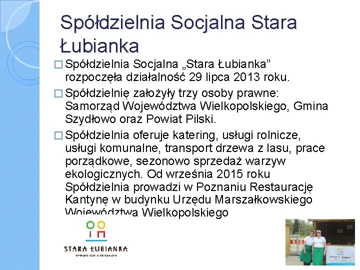 Spółdzielnia Socjalna Stara Łubianka � Spółdzielnia Socjalna „Stara Łubianka” rozpoczęła działalność 29 lipca 2013
