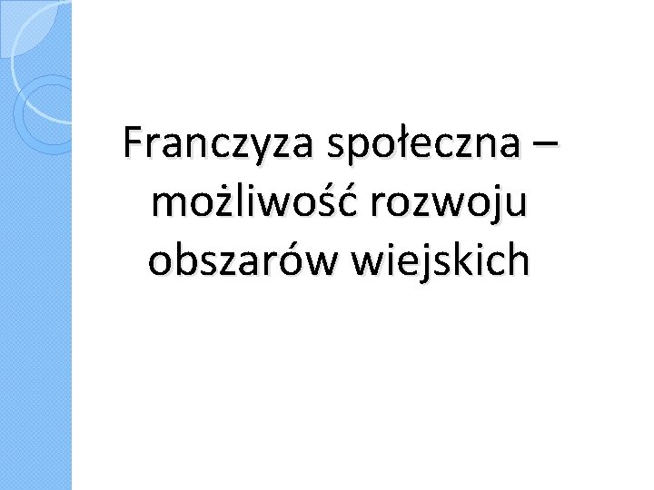 Franczyza społeczna – możliwość rozwoju obszarów wiejskich 