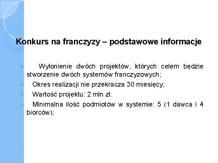 Konkurs na franczyzy – podstawowe informacje Wyłonienie dwóch projektów, których celem będzie stworzenie dwóch