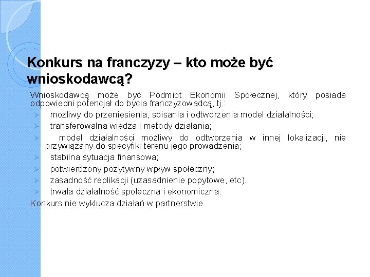Konkurs na franczyzy – kto może być wnioskodawcą? Wnioskodawcą może być Podmiot Ekonomii Społecznej,