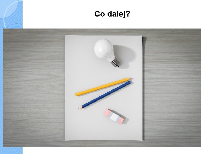 Co dalej? 