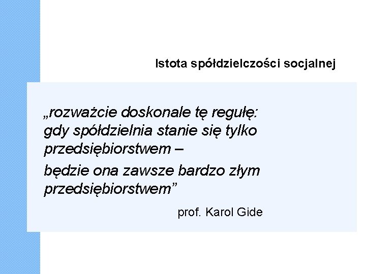 Istota spółdzielczości socjalnej „rozważcie doskonale tę regułę: gdy spółdzielnia stanie się tylko przedsiębiorstwem –