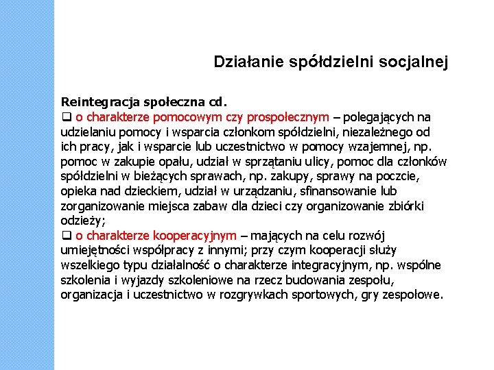 Działanie spółdzielni socjalnej Reintegracja społeczna cd. o charakterze pomocowym czy prospołecznym – polegających na