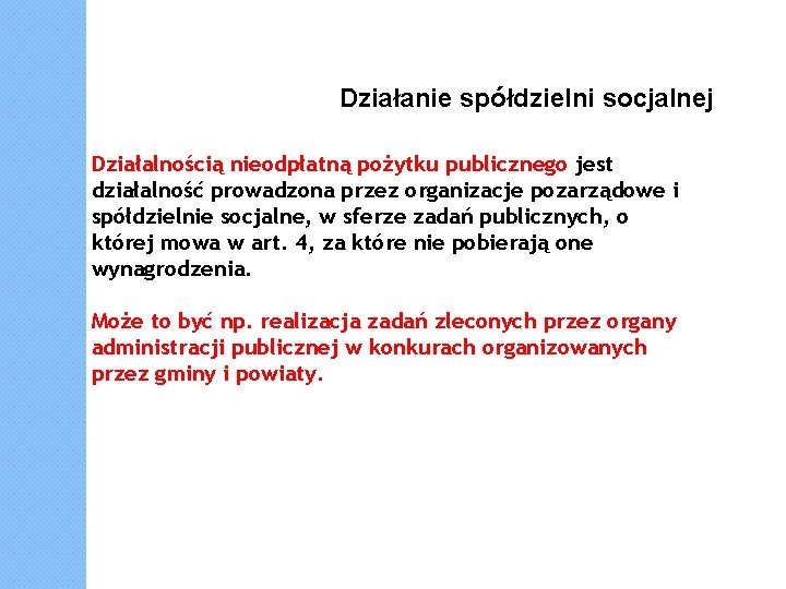 Działanie spółdzielni socjalnej Działalnością nieodpłatną pożytku publicznego jest działalność prowadzona przez organizacje pozarządowe i