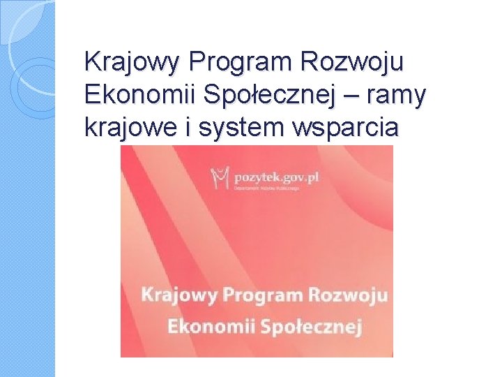 Krajowy Program Rozwoju Ekonomii Społecznej – ramy krajowe i system wsparcia 
