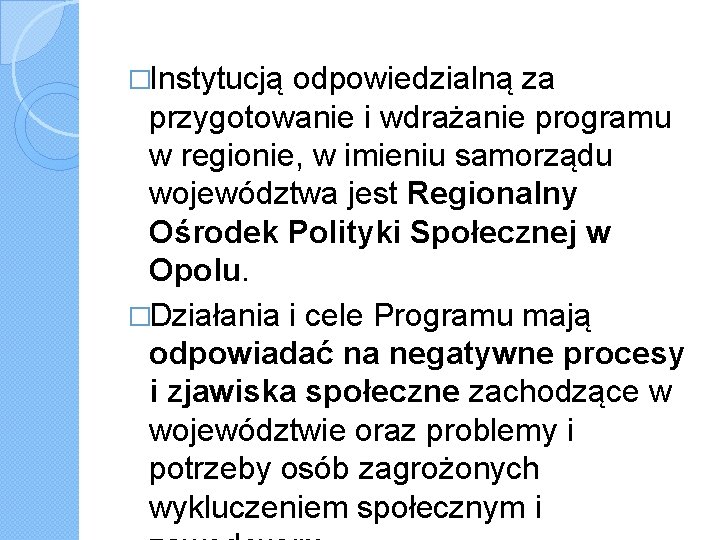�Instytucją odpowiedzialną za przygotowanie i wdrażanie programu w regionie, w imieniu samorządu województwa jest