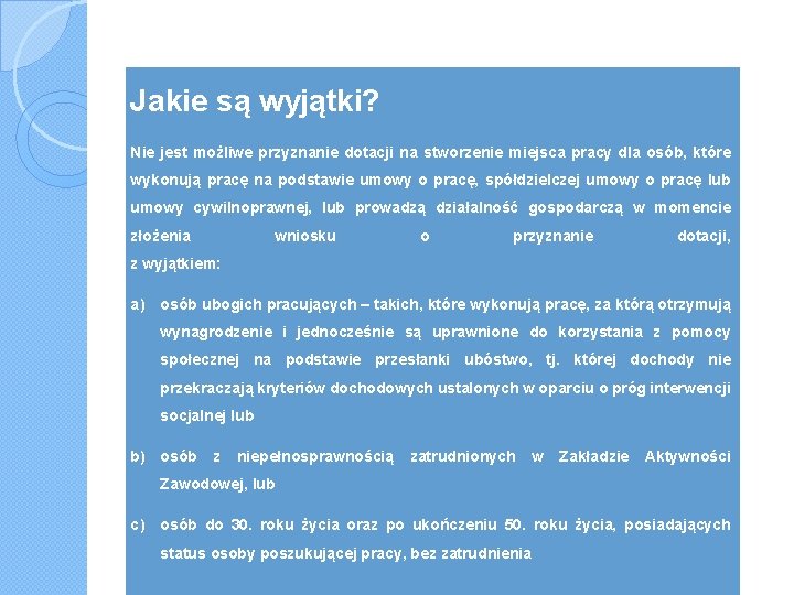 Jakie są wyjątki? Nie jest możliwe przyznanie dotacji na stworzenie miejsca pracy dla osób,