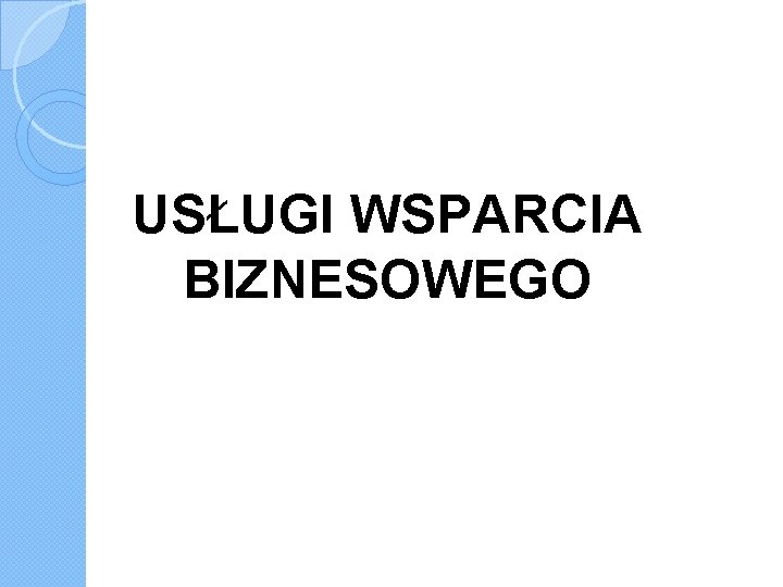 USŁUGI WSPARCIA BIZNESOWEGO 