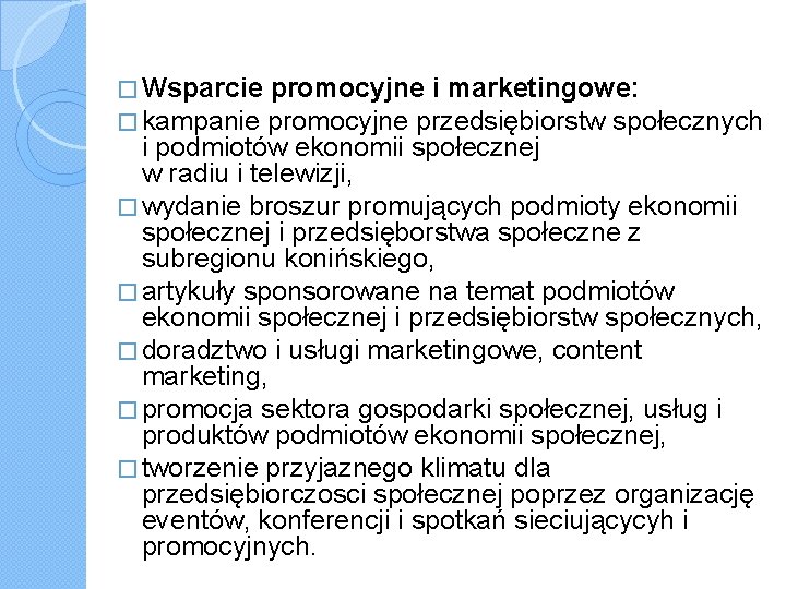� Wsparcie promocyjne i marketingowe: � kampanie promocyjne przedsiębiorstw społecznych i podmiotów ekonomii społecznej