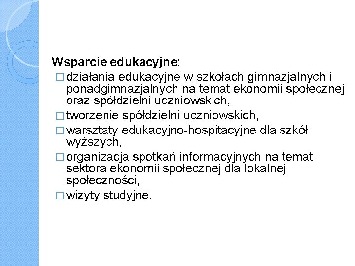 Wsparcie edukacyjne: � działania edukacyjne w szkołach gimnazjalnych i ponadgimnazjalnych na temat ekonomii społecznej