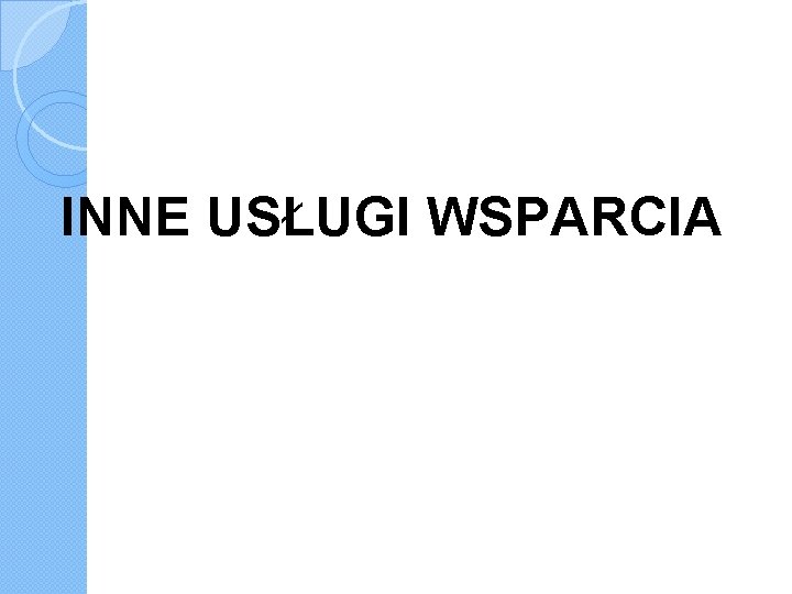INNE USŁUGI WSPARCIA 