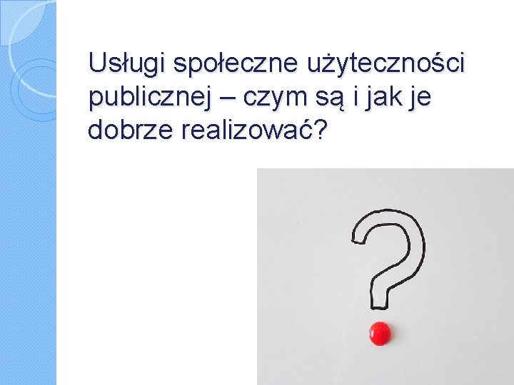 Usługi społeczne użyteczności publicznej – czym są i jak je dobrze realizować? 