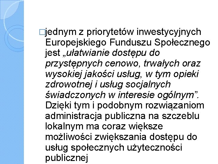 �jednym z priorytetów inwestycyjnych Europejskiego Funduszu Społecznego jest „ułatwianie dostępu do przystępnych cenowo, trwałych