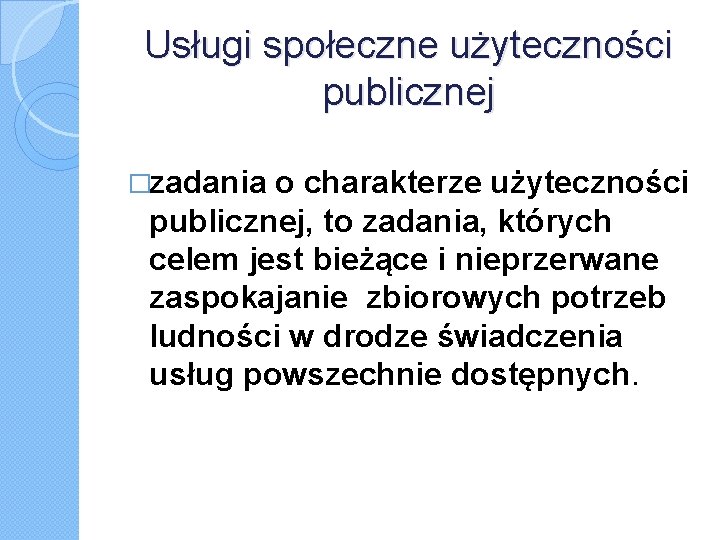 Usługi społeczne użyteczności publicznej �zadania o charakterze użyteczności publicznej, to zadania, których celem jest