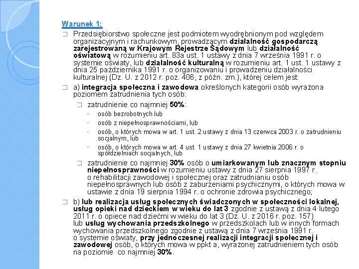 Warunek 1: � Przedsiębiorstwo społeczne jest podmiotem wyodrębnionym pod względem organizacyjnym i rachunkowym, prowadzącym