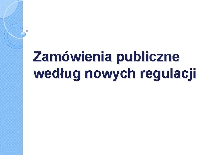 Zamówienia publiczne według nowych regulacji 