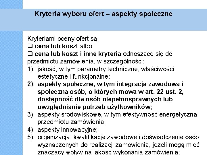 Kryteria wyboru ofert – aspekty społeczne Kryteriami oceny ofert są: cena lub koszt albo