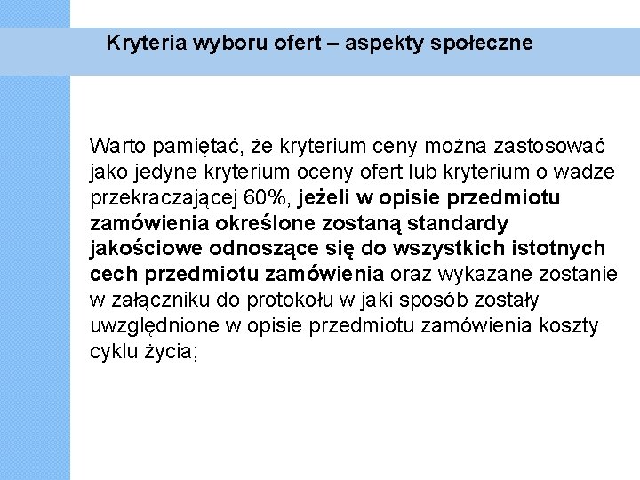 Kryteria wyboru ofert – aspekty społeczne Warto pamiętać, że kryterium ceny można zastosować jako