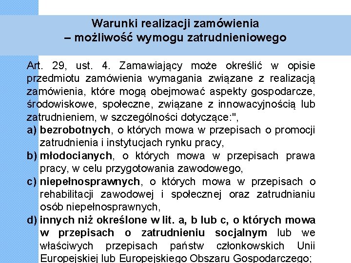 Warunki realizacji zamówienia – możliwość wymogu zatrudnieniowego Art. 29, ust. 4. Zamawiający może określić